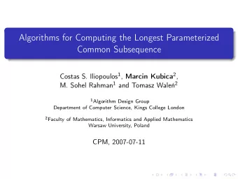 Algorithms for Computing the Longest Parameterized  Common Subsequence Costas S. Iliopoulos 1 ,