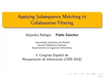 Applying Subsequence Matching to  Collaborative Filtering  Alejandro Bellog  n  Pablo S