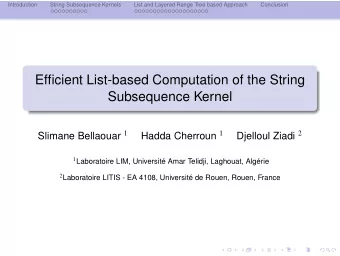 Efficient List-based Computation of the String  Subsequence Kernel Slimane Bellaouar 1 Hadda
