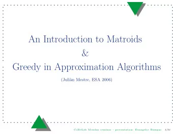 An Introduction to Matroids  &amp;  Greedy in Approximation Algorithms  (Juli`  an Mestre, ESA