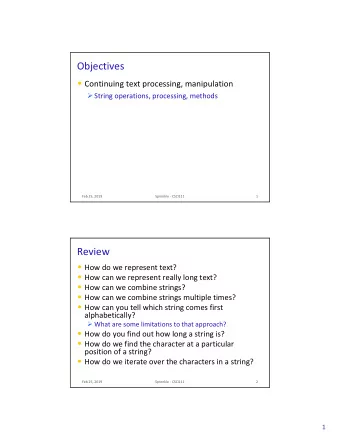 Objectives  Continuing text processing, manipulation  String operations, processing, methods