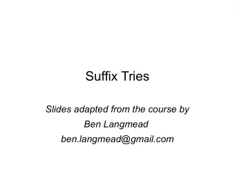 Suffix Tries  Slides adapted from the course by  Ben Langmead  ben.langmead@gmail.com Indexing with