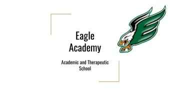Eagle  Academy  Academic and Therapeutic  School  EAGLE ACADEMY GOAL TEAM Julie Carroll - Director
