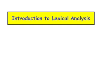 Introduction to Lexical  Analysis  Outline    Informal sketch of lexical analysis