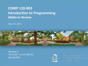 COMP 110-003  Introduction to Programming  Midterm Review  March 5, 2013  Haohan Li  TR 11:00
