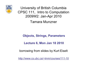 University of British Columbia  CPSC 111,  Intro to Computation  2009W2: Jan-Apr 2010  Tamara