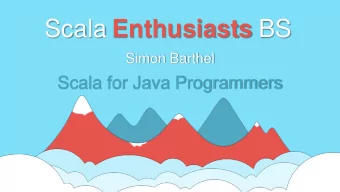 Scala Enthusiasts BS  Simon Barthel  Scala for Java Programmers  Scala = scalable language  2