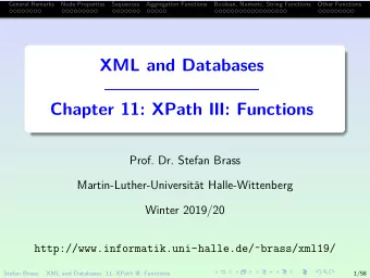 XML and Databases  Chapter 11: XPath III: Functions  Prof. Dr. Stefan Brass