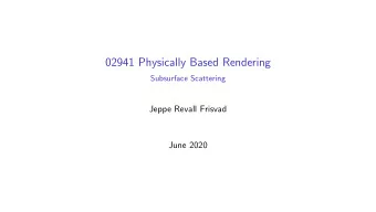 02941 Physically Based Rendering  Subsurface Scattering  Jeppe Revall Frisvad  June 2020  Volumes