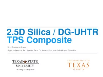 2.5D Silica / DG-UHTR  TPS Composite  Koo Research Group  Ryan McDermott, Dr. Jitendra Tate, Dr.