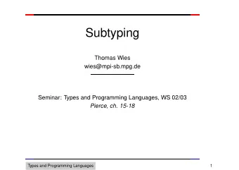 Subtyping  Thomas Wies  wies@mpi-sb.mpg.de  Seminar: Types and Programming Languages, WS 02/03