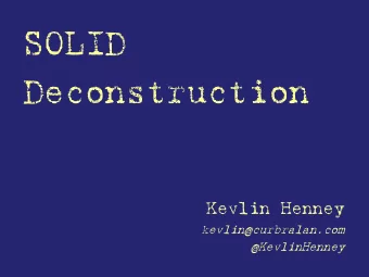 Deconstruction  Kevlin Henney  kevlin@curbralan.com  @KevlinHenney  S  O  L  I  D  Sin  Single  le