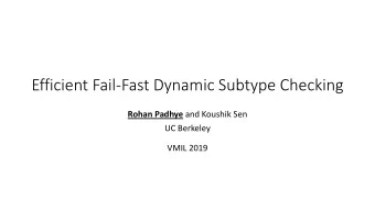 Efficient Fail-Fast Dynamic Subtype Checking Rohan Padhye and Koushik Sen  UC Berkeley  VMIL 2019