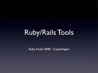Ruby/Rails Tools  Ruby Fools 2008 - Copenhagen  About Me  Cloves Carneiro Jr.  ccjr@spinbits.com