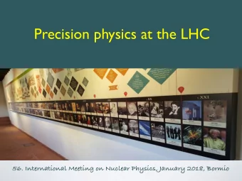 Precision physics at the LHC  56. International Meeting on Nuclear Physics, January 2018, Bormio