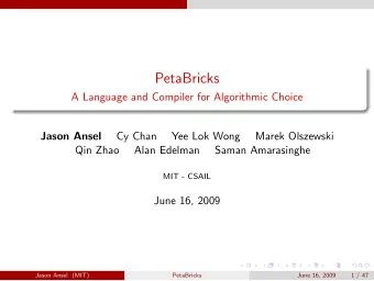 PetaBricks  A Language and Compiler for Algorithmic Choice  Jason Ansel  Cy Chan  Yee Lok Wong