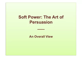 Soft Power: The Art of  Persuasion ___ An Overall View  Joseph  Nye    So,  Power,