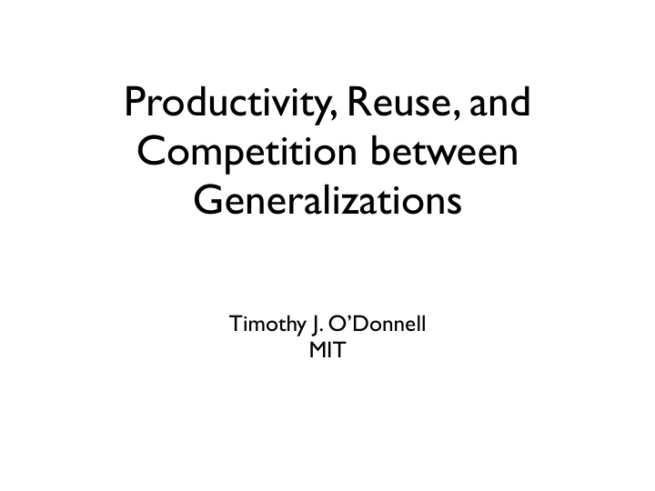 productivity reuse and competition between generalizations