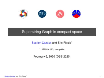 Superstring Graph in compact space Bastien Cazaux and Eric Rivals   LIRMM &amp; IBC,