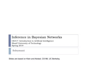 Inference in Bayesian Networks  CE417: Introduction to Artificial Intelligence  Sharif University