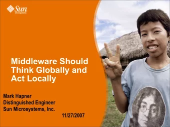 Middleware Should  Think Globally and  Act Locally  Mark Hapner  Distinguished Engineer  Sun