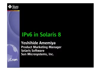 IPv6 in Solaris 8  Yoshihide Amemiya  Product Marketing Manager  Solaris Software  Sun