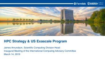 HPC Strategy &amp; US Exascale Program  James Amundson, Scientific Computing Division Head