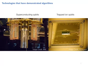 Technologies that have demonstrated algorithms Superconducting qubits Trapped ion qubits Image
