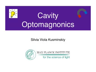 Cavity  Optomagnonics  Silvia Viola Kusminskiy  optical fiber  classical technologies  quantum