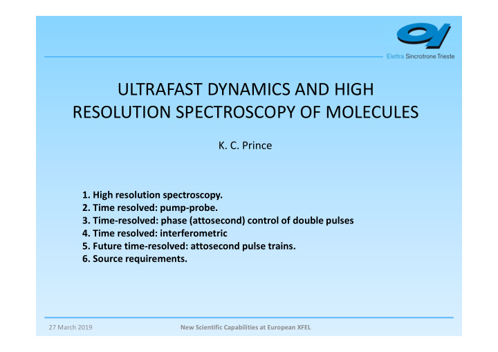 ultrafast dynamics and high resolution spectroscopy of
