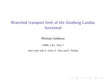 Branched transport limit of the Ginzburg-Landau  functional  Michael Goldman  CNRS, LJLL, Paris 7