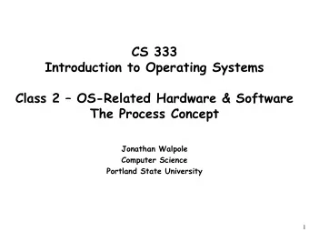 CS 333  Introduction to Operating Systems  Class 2  OS-Related Hardware &amp; Software  The