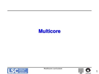 Multicore  Multicore curiculum  1  Motivation  Moores Law: the number of transistors double
