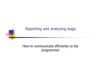 Reporting and analyzing bugs  How to communicate efficiently to the  programmer  Some vocabulary
