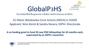 GlobalP 3 HS The Global P hD P rogramme in P ublic Health Sciences of SSPH+ EU Marie Sk