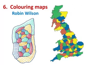 6.  Colouring maps  Robin Wilson  The four-colour problem  Can every map be coloured with four