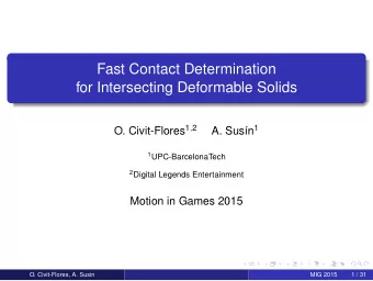 Fast Contact Determination  for Intersecting Deformable Solids O. Civit-Flores 1 , 2 n 1  A.