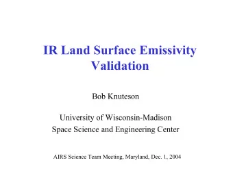 IR Land Surface Emissivity  Validation  Bob Knuteson  University of Wisconsin-Madison  Space