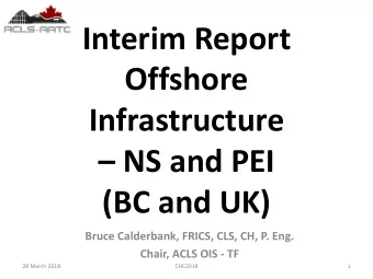 Infrastructure  NS and PEI  (BC and UK)  Bruce Calderbank, FRICS, CLS, CH, P. Eng.  Chair, ACLS