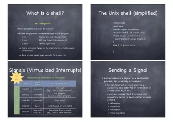 Sending a Signal Just  Asynchronous notifications in user space  Kernel delivers a signal to a