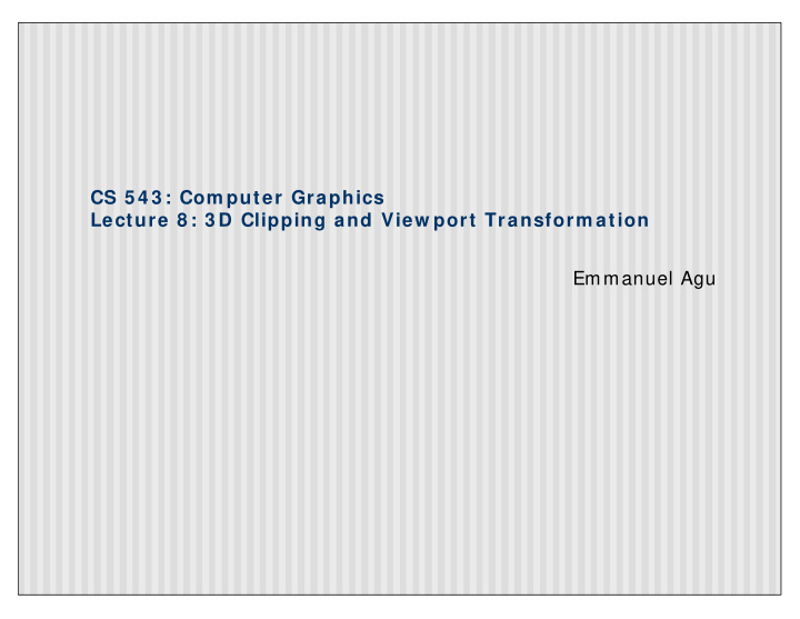 cs 5 4 3 com puter graphics lecture 8 3 d clipping and