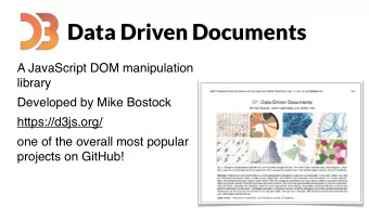 Data Driven Documents  A JavaScript DOM manipulation  library  Developed by Mike Bostock