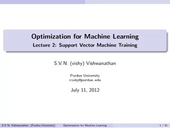 Optimization for Machine Learning  Lecture 2: Support Vector Machine Training  S.V . N. (vishy)