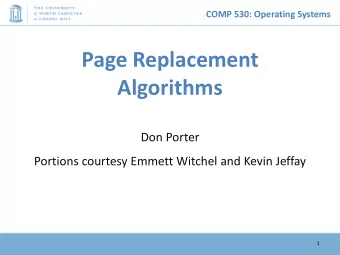 Page Replacement  Algorithms  Don Porter  Portions courtesy Emmett Witchel and Kevin Jeffay  1