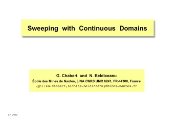 Sweeping  with  Continuous  Domains  G. Chabert  and  N. Beldiceanu  cole des Mines de Nantes,