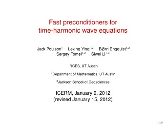 Fast preconditioners for  time-harmonic wave equations Jack Poulson 1 Lexing Ying 1 , 2 Bjrn