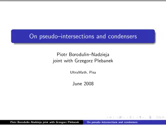 On pseudointersections and condensers  Piotr BorodulinNadzieja  joint with Grzegorz Plebanek