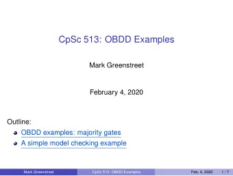 CpSc 513: OBDD Examples  Mark Greenstreet  February 4, 2020  Outline:  OBDD examples: majority