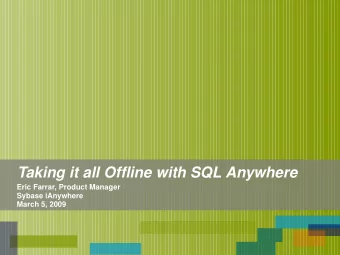 Taking it all Offline with SQL Anywhere  Eric Farrar, Product Manager  Sybase iAnywhere  March 5,