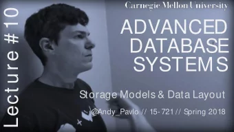Lect ure # 10  ADVANCED  DATABASE  SYSTEMS  Storage Models &amp; Data Layout  @  Andy_Pavlo // 15-